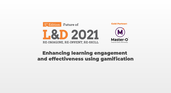 Future of L&D 2021 - "Enhancing Learning Effectiveness Using Gamification" - Session by Kartik Mohla